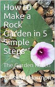 This river rock filled trench is a great way to edge a flower bed near a patio or path. How To Make A Rock Garden In 5 Simple Steps The Garden Raven Kindle Edition By Harmon Johanna Crafts Hobbies Home Kindle Ebooks Amazon Com