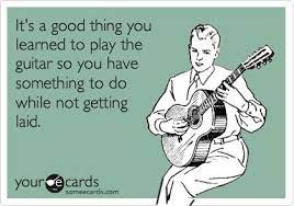 It S A Good Thing You Learned To Play The Guitar So You Have Something To Do While Not Getting Laid You Oughta Know You Funny John Mayer