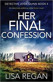 Download Pdf Her Final Confession An Absolutely Addictive Crime Fiction Novel Detective Josie Quinn Free Crime Fiction Novels Crime Fiction Mystery Books