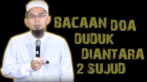 Nabi shallallahu 'alaihi wa sallam mengajarkan kepada orang yang sholatnya. Bacaan Doa Diantara Dua Sujud Rasulullah ï·º Ustadz Adi Hidayat Lc Ma Youtube