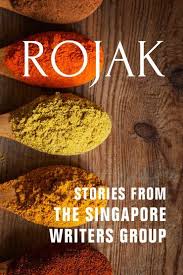 Rojak Is A Malay Word Meaning Eclectic Mix This Is At The Very Heart Of This Anthology Of Short Stories From The Singapore Wri Singapore Stories Little Island