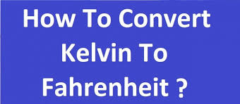 Kelvin To Fahrenheit Conversion Formula