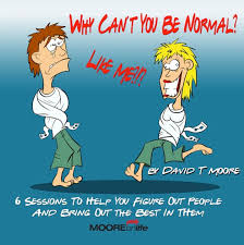 We did not find results for: Why Can T You Be Normal Like Me Moore On Life