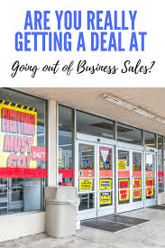 Going out of business sales may seem like golden opportunities to grab great deals. Tips For Store Closing Sales Are You Really Getting A Good Deal Mom Saves Money
