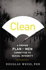 Clean: A Proven Plan for Men Committed to Sexual Integrity: Weiss, Douglas:  9781400204687: Amazon.com: Books