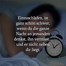 P Einzuschlafen Ist Ganz Schon Schwer Wenn Du Die Ganze Nacht An Jemanden Denkst Ihn Vermisst Und Er Nicht N Beruhmte Liebeszitate Gefuhle Spruche Spruche