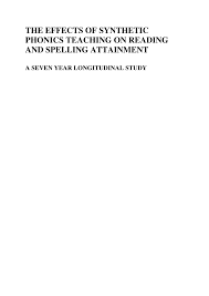 A national reading panel it was concluded by the panel that the systematic teaching of phonics produced significant. Pdf The Effects Of Synthetic Phonics Teaching On Reading And Spelling Attainment A Seven Year Longitudinal Study