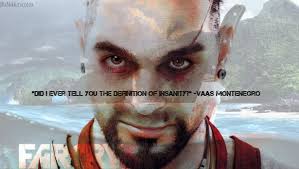 Did I Ever Tell You The Definition Of Insanity Far Cry 3 Told You So Definition Of Insanity