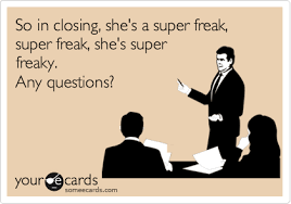 Super freak 1981/live in long beach, ca — rick james. So In Closing She S A Super Freak Super Freak She S Super Freaky Any Questions News Ecard