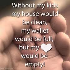 Without My Kids Quotes For Kids Inspirational Quotes Family Quotes