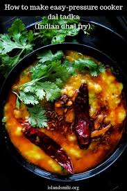 How To Make Easy Pressure Cooker Dal Tadka Indian Dhal Fry Island Smile Recipe Indian Food Recipes Vegetarian Dishes Easy Dhal Recipe
