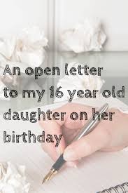 Birthday Message For My Daughter Turning 16 A Letter Tot My 16th Year Old Daughter Today You Turn 16 Years Old As Much A 16th Birthday Quotes Birthday Quotes For Daughter 16th Birthday Gifts For Girls