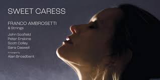 Franco Ambrosetti's New Strings Album 'Sweet Caress' To Be Released in  Immersive Sound