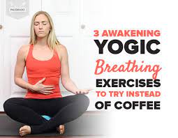 Check spelling or type a new query. 3 Awakening Yogic Breathing Exercises To Try Instead Of Coffee