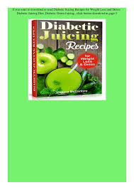 Here are some great juicing recipes for diabetics. Pdf Download Diabetic Juicing Recipes For Weight Loss And Detox Diabe