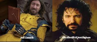 Does Jeff Zausch remind anyone of The Sheriff of Nottingham or ...