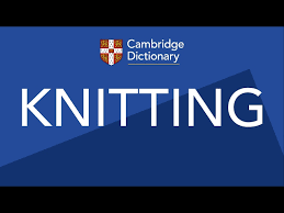 Knitting two stitches together is a common way to decrease. Knitting Pronuncia Di Nei Dizionari Cambridge Dictionary