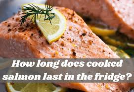 how long does cooked salmon last in the fridge