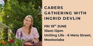 Carers Gathering with Ingrid Devlin