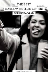 Everyone could use a motivational quote during a busy monday morning or a slow tuesday afternoon, so try out an instagram quote for your next post with the help of these free apps. Best Black And White Selfie Captions For Instagram Itsallbee Solo Travel Adventure Tips