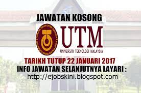 Permohonan adalah dipelawa daripada warganegara malaysia yang berk. Jawatan Kosong Universiti Teknologi Malaysia Utm 22 Januari 2017