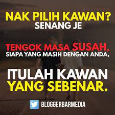 Hari ini aku berjumpa dengan kawan lama. Bloggerbar Media Auf Twitter Nak Pilih Kawan Senang Je Tengok Masa Susah Siapa Yang Masih Dengan Anda Itulah Kawan Yang Sebenar