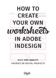 Tutorial How To Create Your Own Worksheets In Adobe Indesign Also Great For Making Your Own Blog Printables Plan Indesign Tutorials Adobe Indesign Indesign