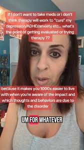 straight talk. if you can understand the impact of your disorder