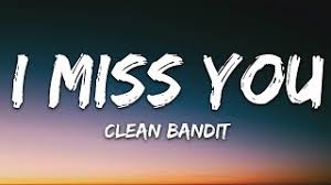 Clean Bandit I Miss You Lyrics Feat Julia Michaels Youtube