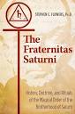 The Fraternitas Saturni: History, Doctrine, and Rituals of the ...