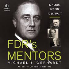 Fdr's Mentors: Navigating the Path to Greatness by Gerhardt, Michael J, Campbell,  Danny