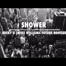 Becky g shower video lyrics : Becky G Shower Mike Williams Future Remix By Laurens Vd