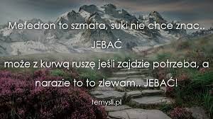 Mefedron to szmata, suki nie chce znać, jebać może z kurwą ruszę, jeśli zajdzie potrzeba, a na razie to to zlewam, jebać. Mefedron To Szmata Suki Nie Chce Znac Jebac Moze Z Kurwa