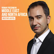 "The Middle East and North Africa, sadly, is the least free region in the  whole world, and has been getting less free, as documented in the Human  Freedom Index." — Mustafa Akyol, Senior Fellow, Center ...