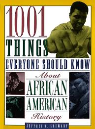 African american history, culture, achievements, and performers are all depicted in photographs, from black and white images of war heroes to iconic jazz artists and popular entertainers. 1001 Things Everyone Should Know About African American History Stewart Jeffrey C 9780385485760 Amazon Com Books