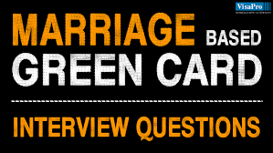 Maybe you would like to learn more about one of these? Sample Marriage Based Green Card Interview Questions