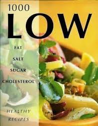 Load up on these foods to reduce your cholesterol without medication. 1000 Low Fat Salt Sugar And Cholesterol Healthy Recipes By No Author 9780752558035 Ebay