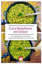 Curry Reispfanne Mit Erbsen Vegetarische Curry Reispfanne Rezept In 2020 Reispfanne Vegetarisch Reispfanne Vegetarisch