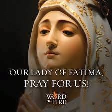 OUR LADY OF FATIMA May 13 SUPERCEDED BY SUNDAY LITURGY The Blessed Virgin  Mary is venerated under this title following apparitions to three shepherd  children — Lucia, Jacinta and Francisco — in