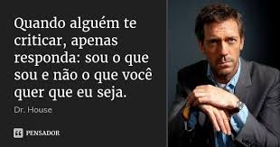 Dr House Frases Inspiracionais Frases Sabias Frases Inpactantes