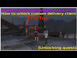 Shadowbringers' last custom delivery npc, count charlemend de durendaire, requires you to complete several other quests . Wn Custom Deliveries