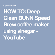 It is also another fantastic way to. How To Deep Clean Bunn Speed Brew Coffee Maker Using Vinegar Youtube Coffee Maker Cleaning Bunn Coffee Maker Coffee Brewing