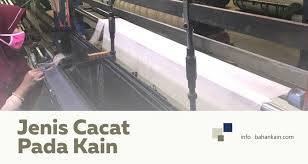 C) ciri cacat minor adalah sesuatu yang membuat. Mengenal Jenis Cacat Pada Kain Bahankain Com