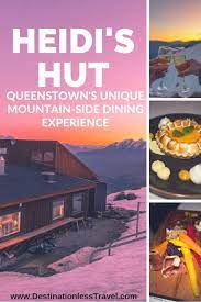if you want a truly unique dining experience then head up to heidi s hut near queenstown it is a gourmet din queenstown oceania travel packing for new zealand