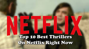 A good thriller, though, is going to be suspenseful for any number of reasons. Top 10 Best Thrillers Movies On Netflix Right Now Youtube
