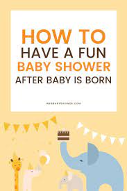 How To Have A Fun Baby Shower After Baby Is Born Cool Baby Stuff Baby Shower Fun Baby Shower Planning