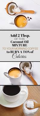 Add 2 Tbsp Of This Coconut Oil Mixture To Your Morning Coffee To Burn A Ton Of Calories Remedios Dieta Casero