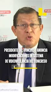 Eduardo Salhuana, presidente del congreso, anunció cambios en sistema de  videovigilancia del parlamento: "La capacidad de custodia de las cámaras  del congreso será ahora por un mínimo de 45 días".