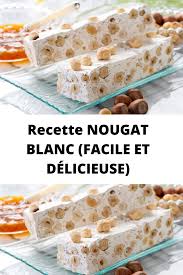 Recette Nougat Blanc Facile Et Delicieuse