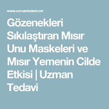 Gozenekleri Sikilastiran Misir Unu Maskeleri Ve Misir Yemenin Cilde Etkisi Uzman Tedavi Cil Maskeler Sac Ve Guzellik